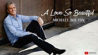 Michael Bolton - A Love So Beautiful (Lyrics) 