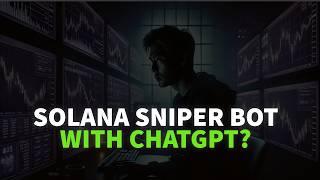 Building a Solana SNIPER BOT with ChatGPT? The Ultimate Guide