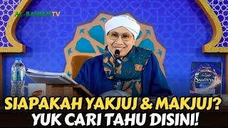 Sosok Ya'juj dan Ma'juj menurut Al-Qur'an | Buya Yahya