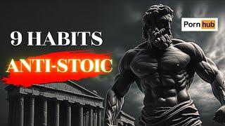 Stop practicing these 9 ANTI-STOIC HABITS in your life now!