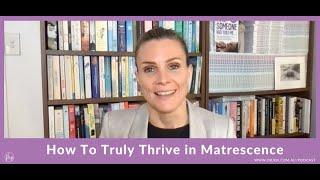 How to Truly Thrive in Matrescence