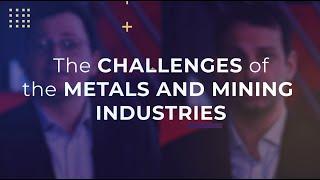 Interview: Challenges of the Metals & Mining industry