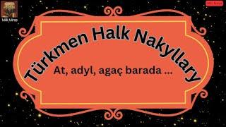 Türkmen Atasözleri we Nakyllar/At,adyl,agaç baradaky nakyllar/Туркменские Пословицы/Turkmen Proverbs