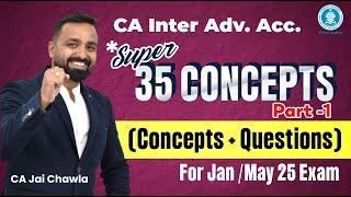 Super 35 Concepts - Part 1 | CA Inter Adv. Acc. | Jan’25 & May’25 Exams | By CA Jai Chawla