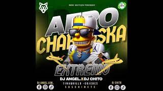 Afro Charraska Set Extremo Dj Angel X DJ Chito 2024