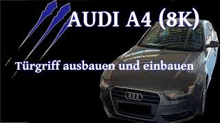 Audi A4 B8 (8K) Türgriff ausbauen und einbauen - Tutorial