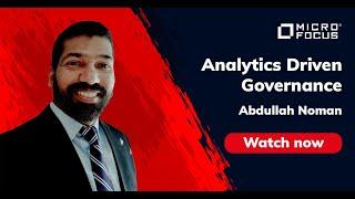 Analytics Driven Governance – Abdullah Noman, MICRO FOCUS