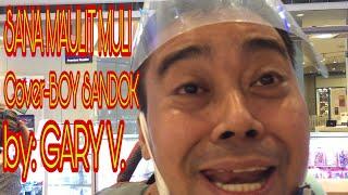 SANA MAULIT MULI cover-BOY SANDOK | SOMMY BUFE | by: GARY V.