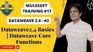 #17: Dataweave2.4 Basics - Part 02 | dataweave core functions