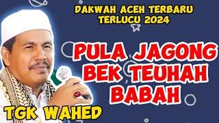 TERBARU Dakwah Tgk Abdul wahed Tualang Cut 2024  Beukah Lucu