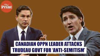 Canada’s opposition leader rips into Trudeau & his govt for ‘rising anti-semitism’