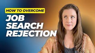 How to Overcome Rejection in Your Job Search