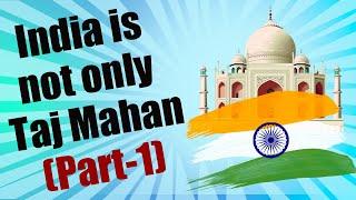 Is Taj Mahal Over Rated ?? - India is not only Taj Mahal - Part 1