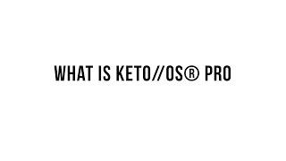 Keto 101   What is KETO//OS® PRO™?