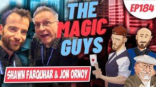 Shawn Farquhar & Jon Ornoy hang out with The Magic Guys LIVE #184