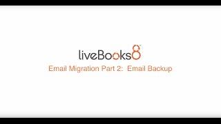 liveBooks Email Migration Step 2 - Backing Up Your liveBooks Email