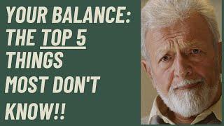 Seniors: Top FIVE  things most people don't know about balance