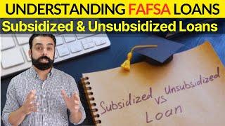 Understanding The Fafsa Subsidized & Unsubsidized Loans