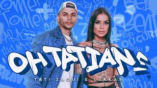 Tati Zaqui & Lukkas - Oh Tatiane (Clipe Oficial)