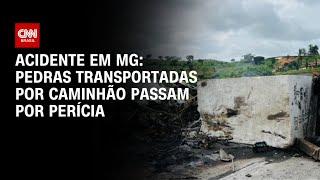 Acidente em MG: pedras transportadas por caminhão passam por perícia | BASTIDORES CNN