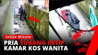 Pria Ini Tertangkap Kamera sedang Intip Kos Wanita! | tvOne Minute