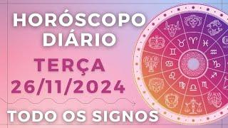 HORÓSCOPO DO DIA DE HOJE TERÇA 26 NOVEMBRO DE 2024 PREVISÃO PARA TODOS OS SIGNOS. DIA 26/11/24