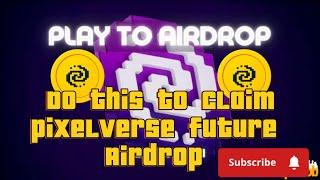 Do this to claim Pixelverse future Airdrop | PIXELVERSE