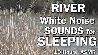 River White Noise Sounds for Sleeping ASMR 10 Hours