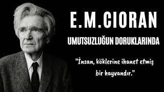 E.M. Cioran - Umutsuzluğun Doruklarında - Sesli Kitap Dinle