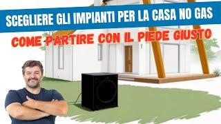 Come Scegliere gli Impianti Ideali per la Tua Casa Senza Gas: Guida Completa