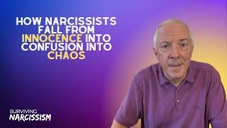 How Narcissists Fall From Innocence Into Confusion Into Chaos