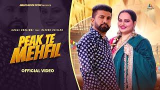 PEAK TE MEHFIL || GOGGI DHALIWAL || DEEPAK DHILLON || MUSIC EMPIRE || AMIGOS MOTION PICTURE || 2025