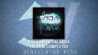 Creo en tu palabra - Semilla de vida [Álbum Completo]