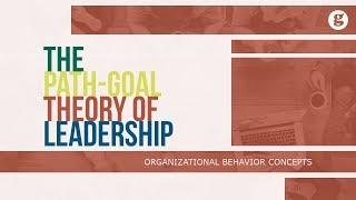 The Path Goal Theory of Leadership