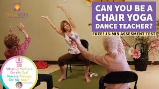 Can you Be a Chair Yoga Dance Teacher?  FREE Assessment Test from the Yoga Vista Academy