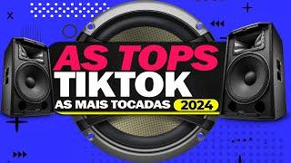 AS MAIS TOCADAS DO TIKTOK2024 ⭐️ SELEÇÃO HITS TIK TOK ⭐️ MUSICAS MAIS TOCADAS | TOPS TIKTOK 2024