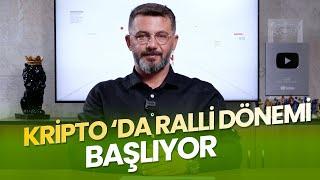 Kripto'da Ralli Dönemi Başlıyor