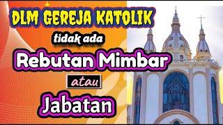 Dalam Gereja Katolik tdk ada rebutan Mimbar &, Jabatan//Albert Kwuta (awam Katolik)