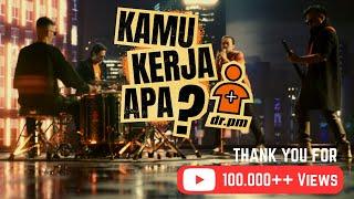 dr.pm - Kamu Kerja Apa (Official Music Video)