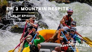 Adventure Calls Ep. 3: Mountain Respite