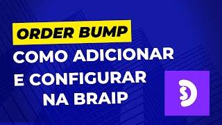 Como Adicionar e Configurar Order Bump na Braip - ATUALIZADO