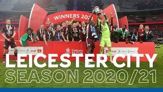 Leicester City | 2020/21 Season Montage | European Qualification & FA Cup Glory