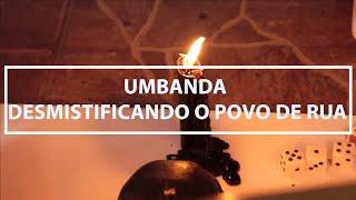 Documentário - Umbanda: Desmistificando o Povo de Rua