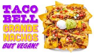 TACO BELL GRANDE NACHOS but VEGAN!