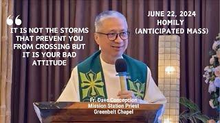 IT IS NOT THE STORMS THAT PREVENT YOU FROM CROSSING BUT IT IS YOUR BAD ATTITUDE -Fr. Dave Concepcion