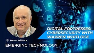 Digital Fortresses: Cybersecurity with Warren Whitlock