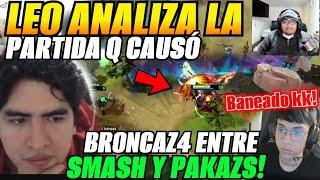 LEO analiza Partida k causó BRONCAZ4 entre SMASH Y PAKAZS!