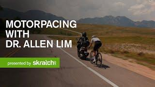 ️Motorpacing with Dr. Allen Lim‍️