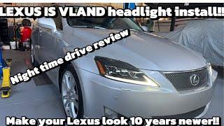 VLAND LED headlight INSTALL AND REVIEW for your 2006-2012 Lexus IS250/350/F (NIGHT DRIVING)