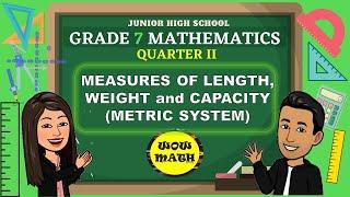 MEASURES OF LENGTH, WEIGHT AND CAPACITY (METRIC SYSTEM) || GRADE  7 MATHEMATICS Q2